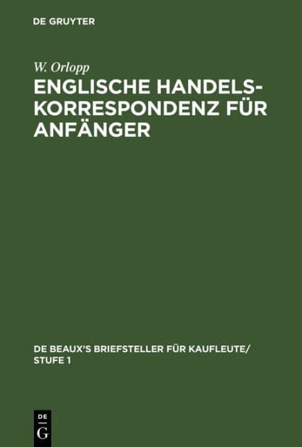 Englische Handelskorrespondenz für Anfänger by W. Orlopp