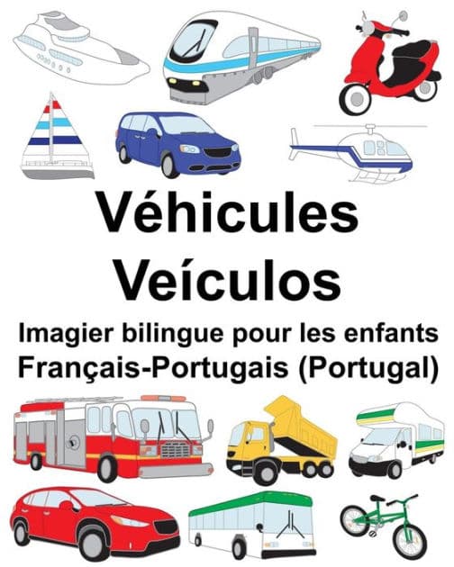 Français-Portugais (Portugal) Véhicules/Veículos Imagier bilingue pour les enfants by Suzanne Carlson