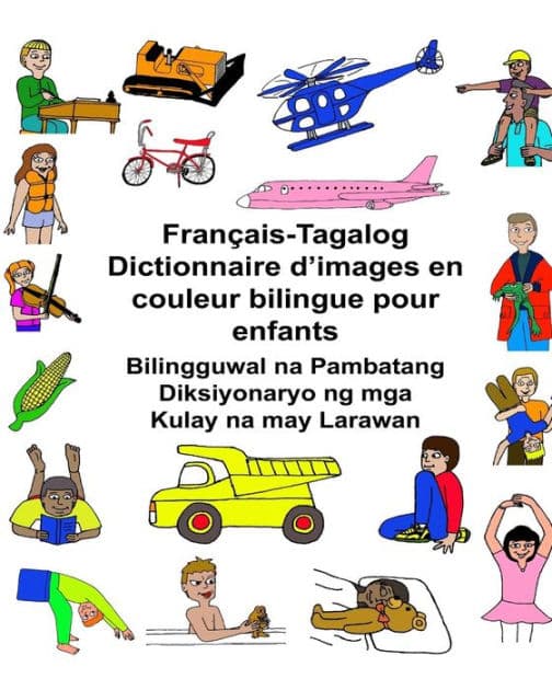 Français-Tagalog Dictionnaire d'images en couleur bilingue pour enfants Bilingguwal na Pambatang Diksiyonaryo ng mga Kulay na may Larawan by Kevin Carlson