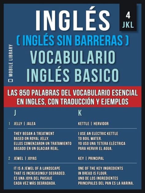 Inglés (Inglés Sin Barreras) Vocabulario Ingles Basico - 4 - JKL: Las 850 palabras del vocabulario esencial en ingles, con traducción y frases de ejemplo by Mobile Library
