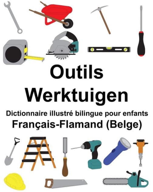 Français-Flamand (Belge) Outils/Werktuigen Dictionnaire illustré bilingue pour enfants by Suzanne Carlson