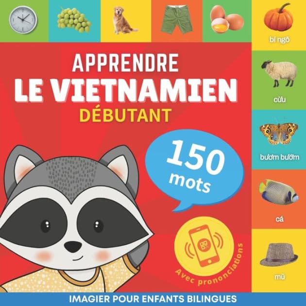 Apprendre le vietnamien - 150 mots avec prononciation - Débutant: Imagier pour enfants bilingues by Books, Goose