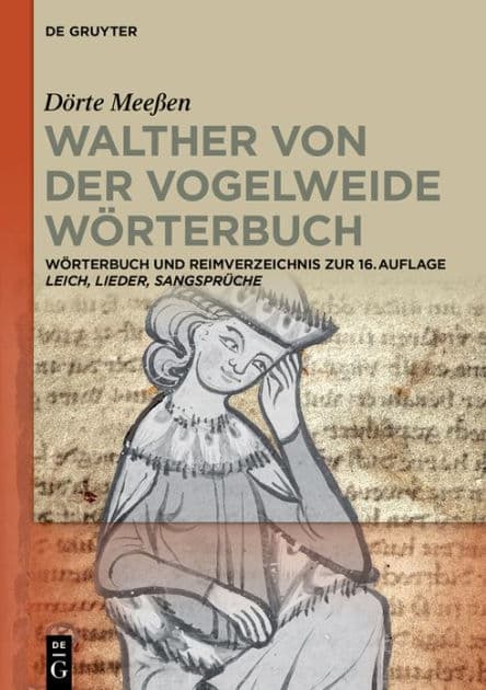 Walther von der Vogelweide Wörterbuch: Wörterbuch und Reimverzeichnis zur 16. Aufl. "Leich, Lieder, Sangsprüche" Walthers von der Vogelweide by Dörte Meeßen