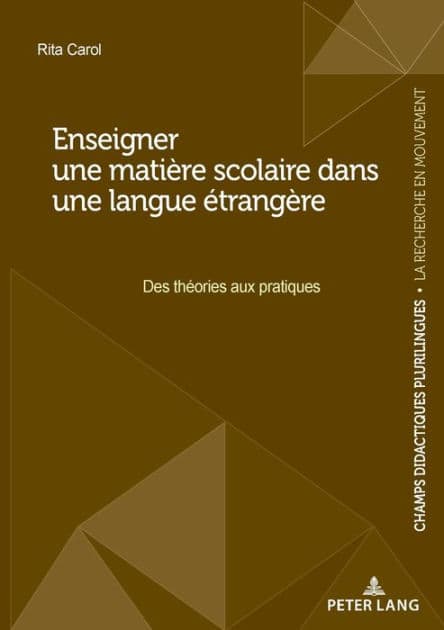 Enseigner une mati re scolaire dans une langue trang re: Des th ories aux pratiques by Rita Carol