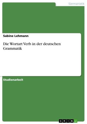 Die Wortart Verb in der deutschen Grammatik by Sabine Lehmann