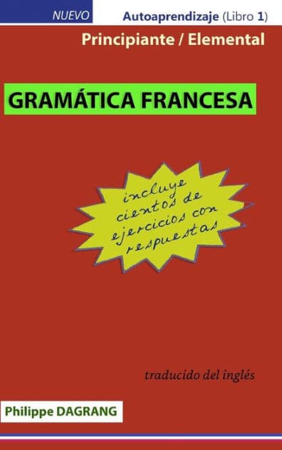 Gramatica Francesa - principiante / elemental con respuestas (tapa dura) by Philippe DAGRANG