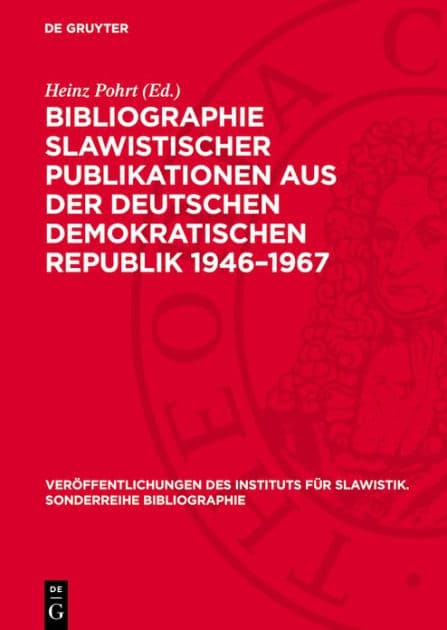 Bibliographie Slawistischer Publikationen aus der Deutschen Demokratischen Republik 1946-1967: Dem VI. Internationalen Slawistenkongress Gewidmet by Heinz Pohrt