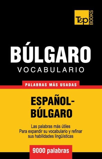 Vocabulario espaï¿½ol-bï¿½lgaro - 9000 palabras mï¿½s usadas by Andrey Taranov