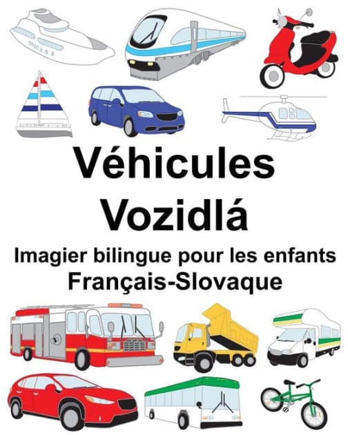 Français-Slovaque Véhicules/Vozidlá Imagier bilingue pour les enfants by Suzanne Carlson