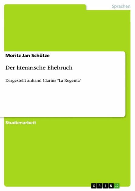 Der literarische Ehebruch: Dargestellt anhand Clarins 'La Regenta' by Moritz Jan Schütze