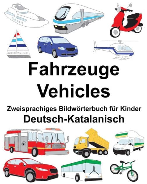 Deutsch-Katalanisch Fahrzeuge/Vehicles Zweisprachiges Bildwörterbuch für Kinder by Suzanne Carlson