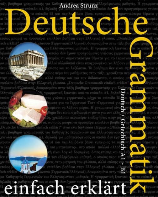 Deutsche Grammatik einfach erklärt: Deutsch / Griechisch A1 - B1 by Andrea Strunz