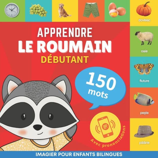 Apprendre le roumain - 150 mots avec prononciation - Débutant: Imagier pour enfants bilingues by Books, Goose