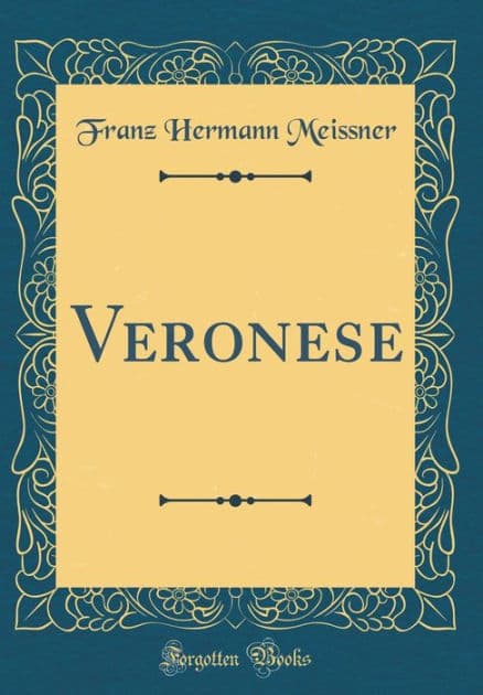 Veronese (Classic Reprint) by Franz Hermann Meissner