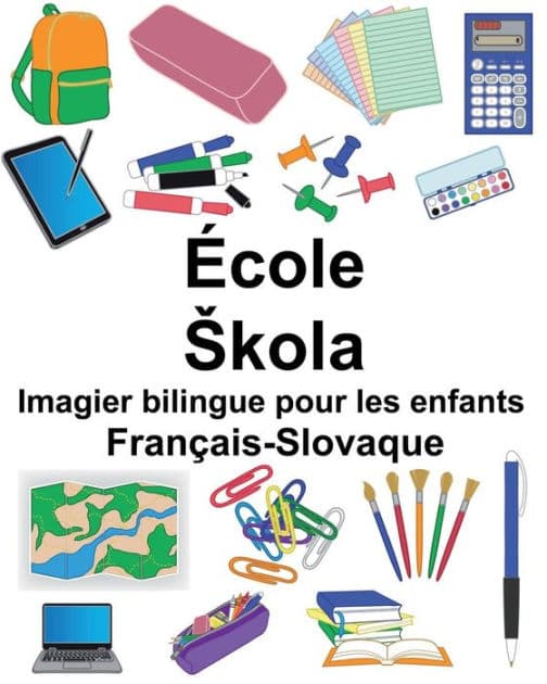 Français-Slovaque École/Skola Imagier bilingue pour les enfants by Suzanne Carlson