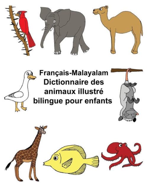 Français-Malayalam Dictionnaire des animaux illustré bilingue pour enfants by Kevin Carlson