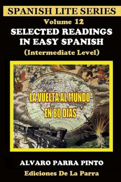 Selected Readings In Easy Spanish 12: La Vuelta al Mundo en Ochenta Días by ïlvaro Parra Pinto