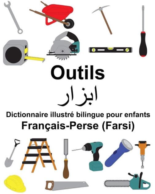 Français-Perse (Farsi) Outils Dictionnaire illustré bilingue pour enfants by Suzanne Carlson