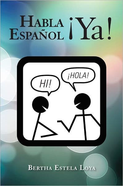 Habla Español Ya!: CUADERNO DE TRABAJO NIVEL BÁSICO para extranjeros by Bertha Estela Loya