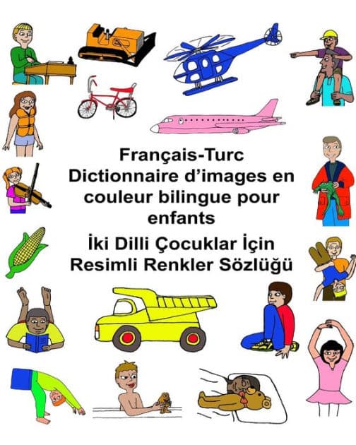 Français-Turc Dictionnaire d'images en couleur bilingue pour enfants by Kevin Carlson