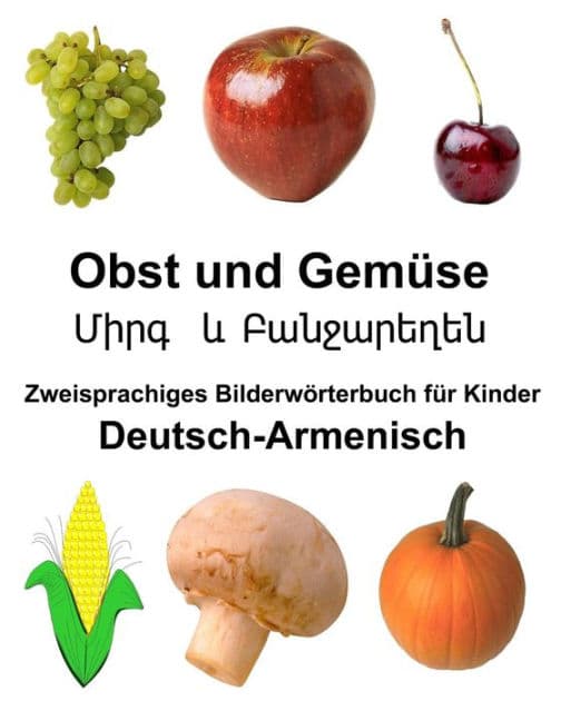 Deutsch-Armenisch Obst und Gemüse Zweisprachiges Bilderwörterbuch für Kinder by Richard Carlson Jr