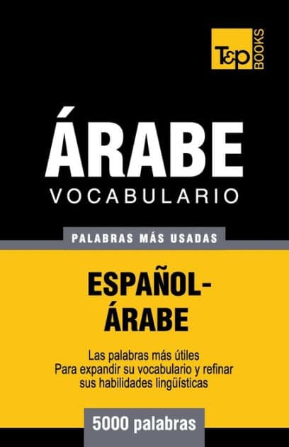 Vocabulario Espaï¿½ol-ï¿½rabe - 5000 palabras mï¿½s usadas by Andrey Taranov