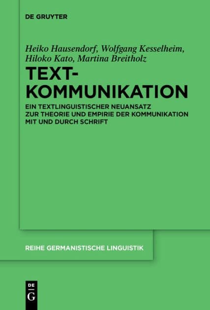 Textkommunikation: Ein textlinguistischer Neuansatz zur Theorie und Empirie der Kommunikation mit und durch Schrift by Heiko Hausendorf
