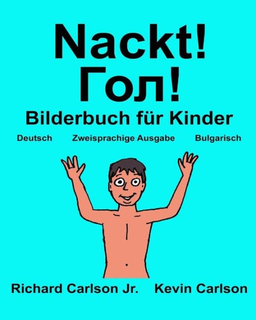 Nackt!: Ein Bilderbuch für Kinder Deutsch-Bulgarisch (Zweisprachige Ausgabe) (www.rich.center) by Kevin Carlson