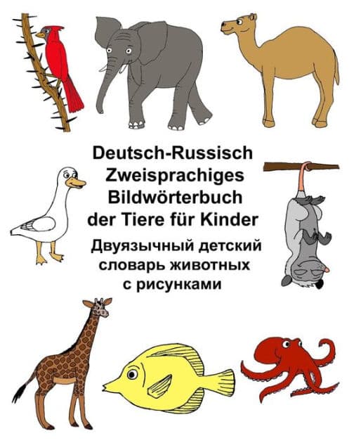 Deutsch-Russisch Zweisprachiges Bildwörterbuch der Tiere für Kinder by Kevin Carlson