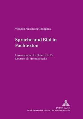 Sprache und Bild in Fachtexten: Leseverstehen im Unterricht fuer Deutsch als Fremdsprache by Voichita Alexandra Ghenghea