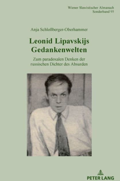 Leonid Lipavskijs Gedankenwelten: Zum paradoxalen Denken der russischen Dichter des Absurden by Anja Schloßberger-Oberhammer