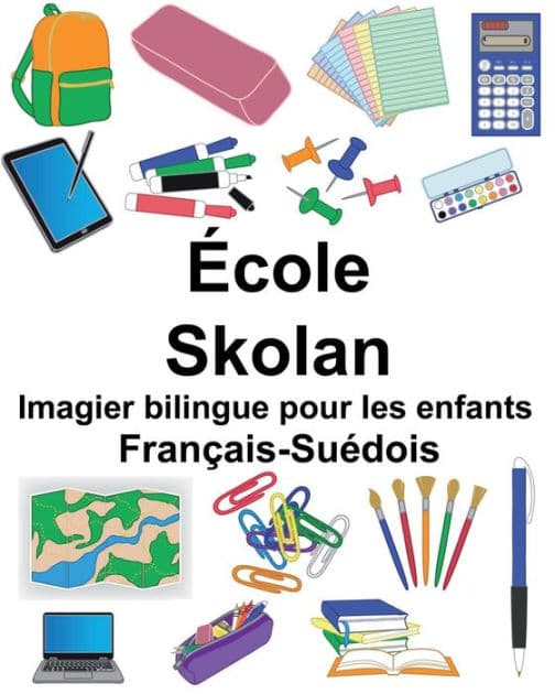 Franï¿½ais-Suï¿½dois ï¿½cole/Skolan Imagier bilingue pour les enfants by Suzanne Carlson