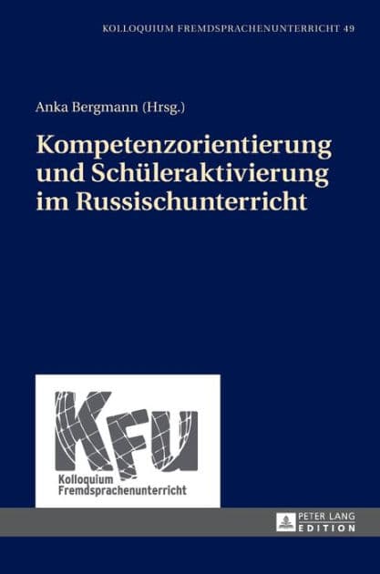 Kompetenzorientierung und Schueleraktivierung im Russischunterricht by Anka Bergmann