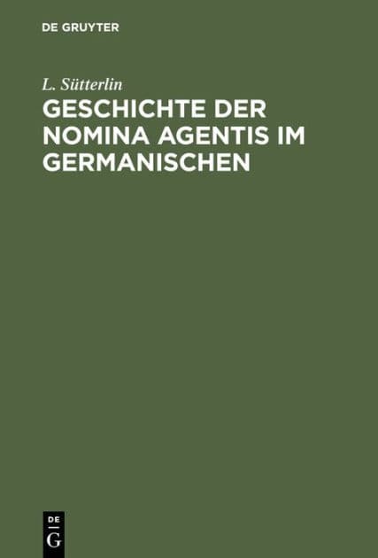 Geschichte der Nomina Agentis im Germanischen by L. S tterlin