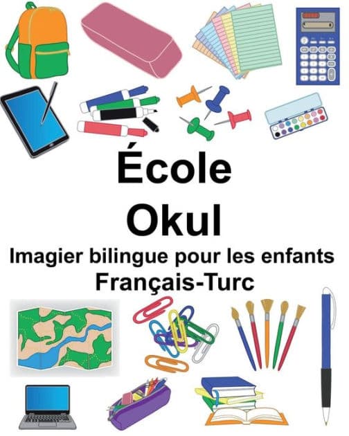 Français-Turc École/Okul Imagier bilingue pour les enfants by Suzanne Carlson