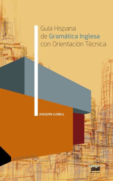 Guía Hispana de Gramática Inglesa con Orientación Técnica by Joaquín Llobell