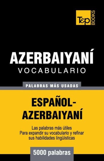 Vocabulario espaï¿½ol-azerbaiyanï¿½ - 5000 palabras mï¿½s usadas by Andrey Taranov