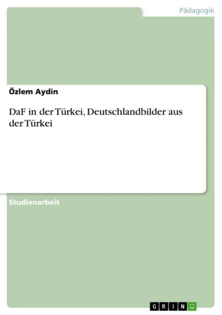 DaF in der Türkei, Deutschlandbilder aus der Türkei by Özlem Aydin