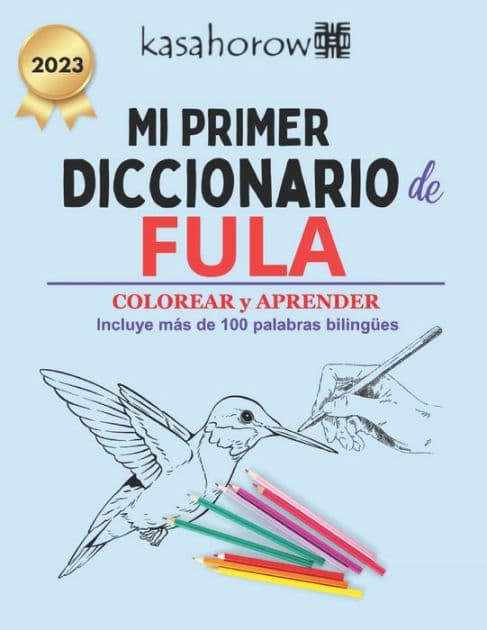 Mi Primer Diccionario Fula: Colorear y Aprender by Kasahorow