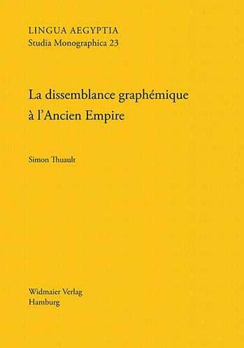 La dissemblance graphemique a l'Ancien Empire: Essai de grammatologie cognitive by Simon Thuault
