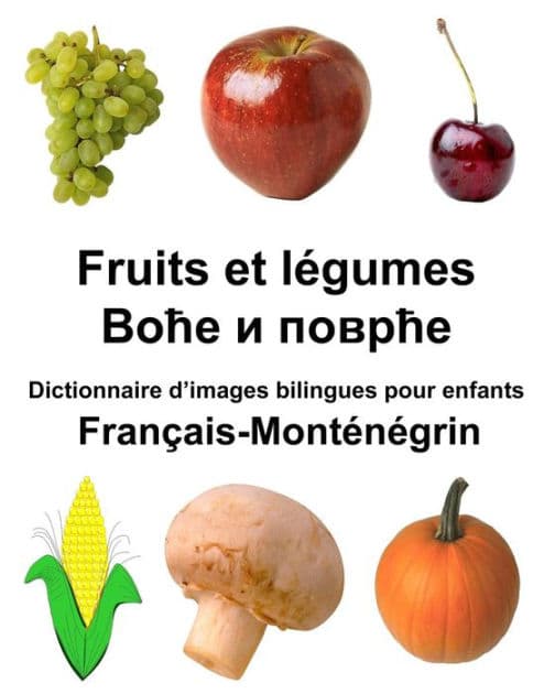 Français-Monténégrin Fruits et légumes Dictionnaire d'images bilingues pour enfants by Richard Carlson Jr