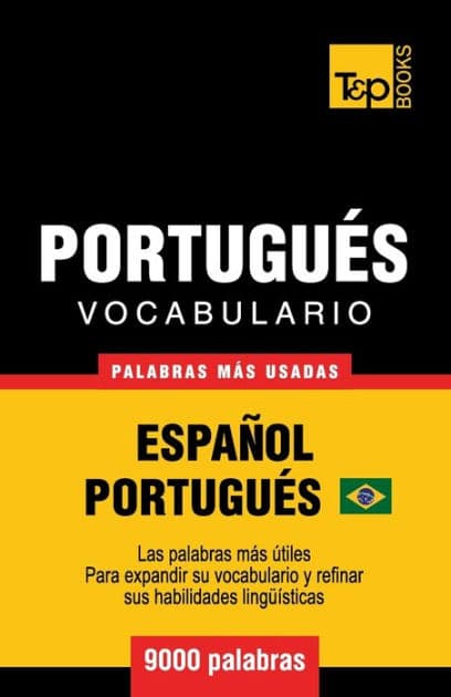 Vocabulario Espaï¿½ol-Portuguï¿½s Brasilero - 9000 palabras mï¿½s usadas by Andrey Taranov