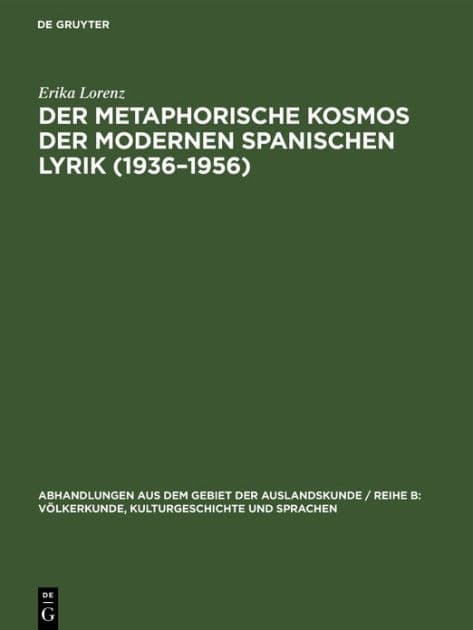 Der metaphorische Kosmos der modernen spanischen Lyrik (1936-1956) by Erika Lorenz