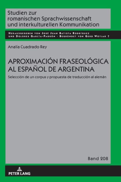Aproximación fraseológica al español de Argentina: Selección de un corpus y propuesta de traducción al alemán by Analía Cuadrado Rey