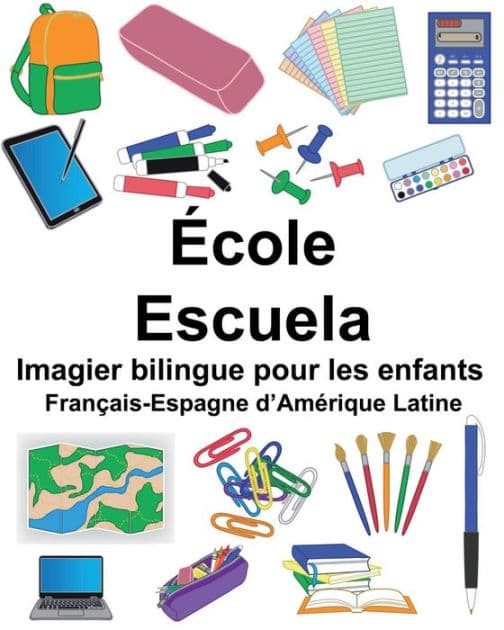 Français-Espagne d'Amérique Latine École/Escuela Imagier bilingue pour les enfants by Suzanne Carlson