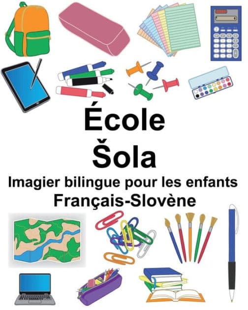 Français-Slovène École/Sola Imagier bilingue pour les enfants by Suzanne Carlson