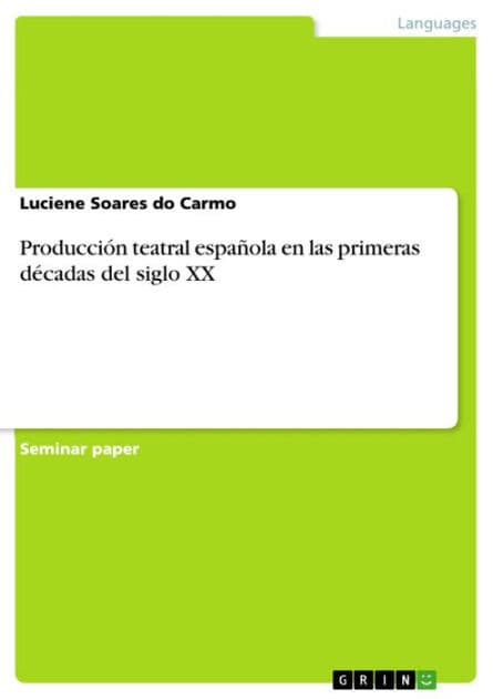 Producción teatral española en las primeras décadas del siglo XX by Luciene Soares do Carmo