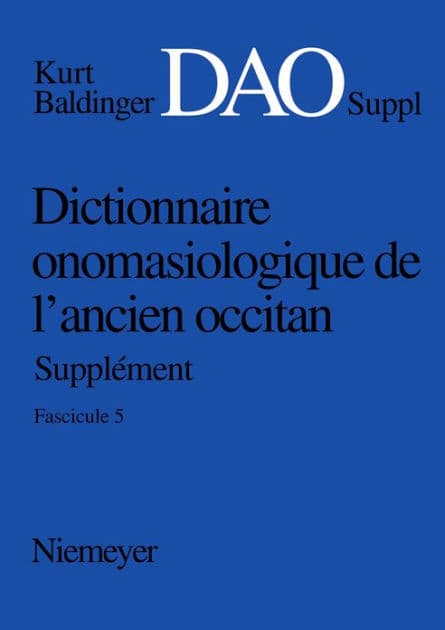 Kurt Baldinger: Dictionnaire onomasiologique de l'ancien occitan (DAO). Fascicule 5, Supplément by Bernhard Henschel