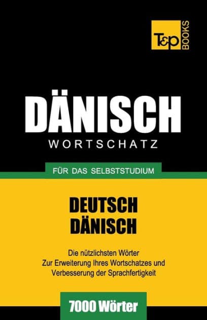 Dï¿½nischer Wortschatz fï¿½r das Selbststudium - 7000 Wï¿½rter by Andrey Taranov