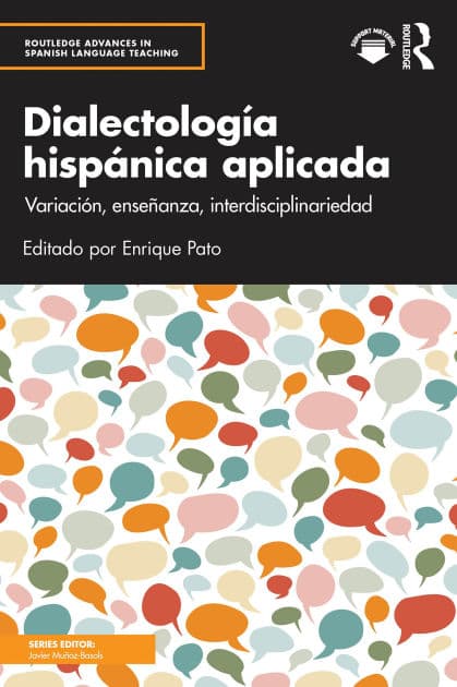 Dialectología hispánica aplicada: Variación, enseñanza, interdisciplinariedad by Enrique Pato